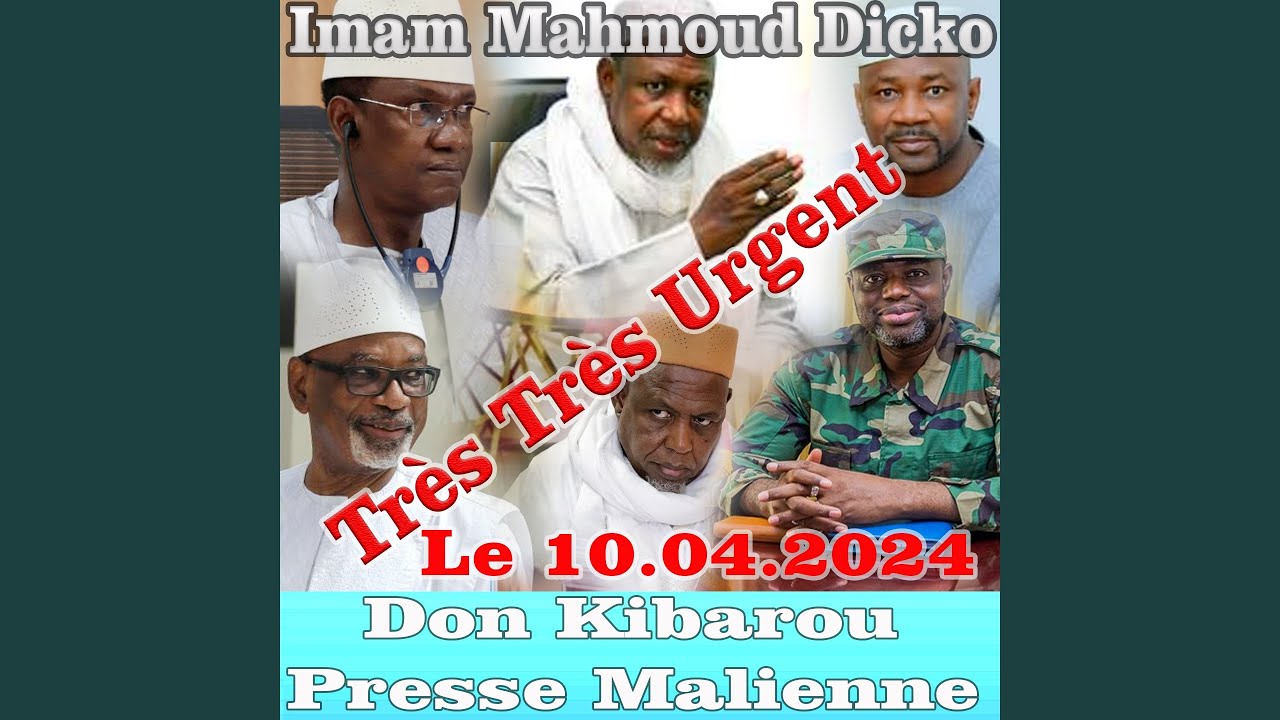 Imam Mahmoud Dicko Très Très Urgent Don Kibarou Presse Malienne Le 10.04.2024