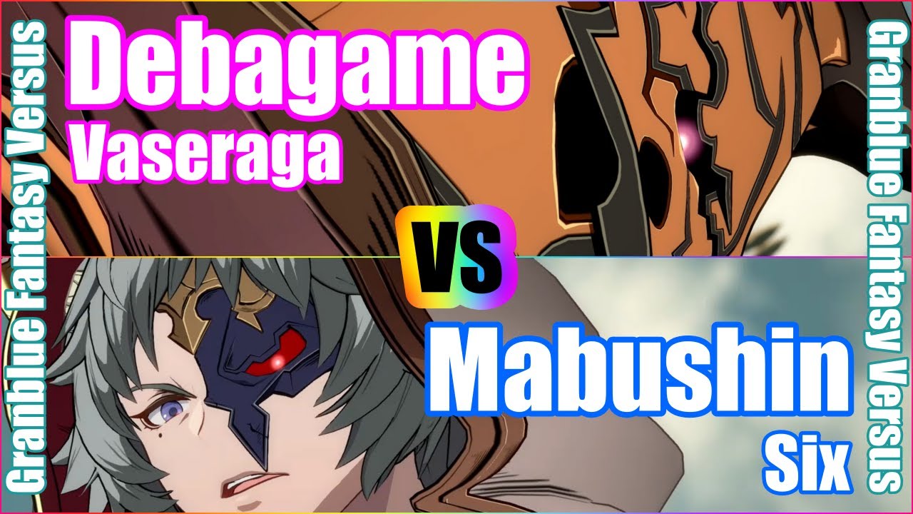 [GBVS] (4K) Granblue Fantasy Versus Rank match  Debagame (Vaseraga) vs Mabushin (Six)