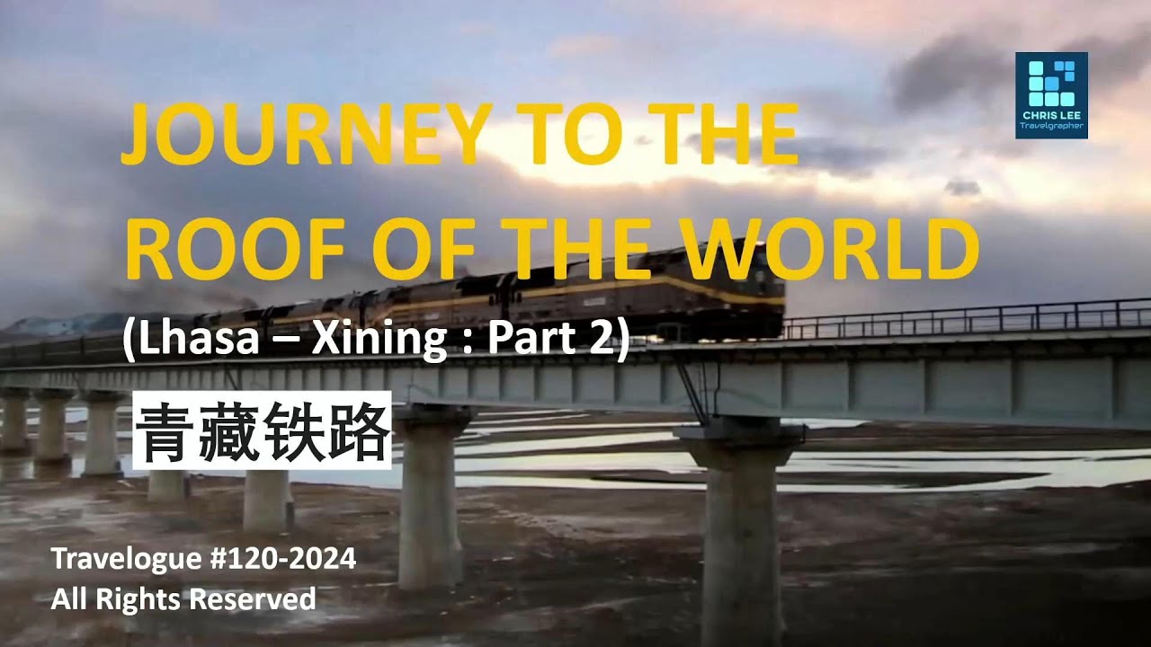 Train Journey to the Roof of the World - Qinghai Tibet Plateau, China