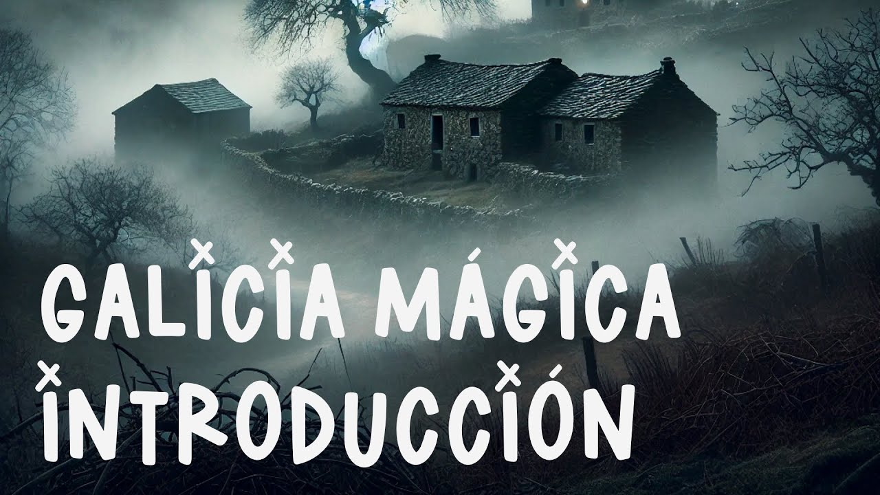 Galicia mágica: Introducción. Mitos, leyendas y folklore gallego. Meigas do Lume