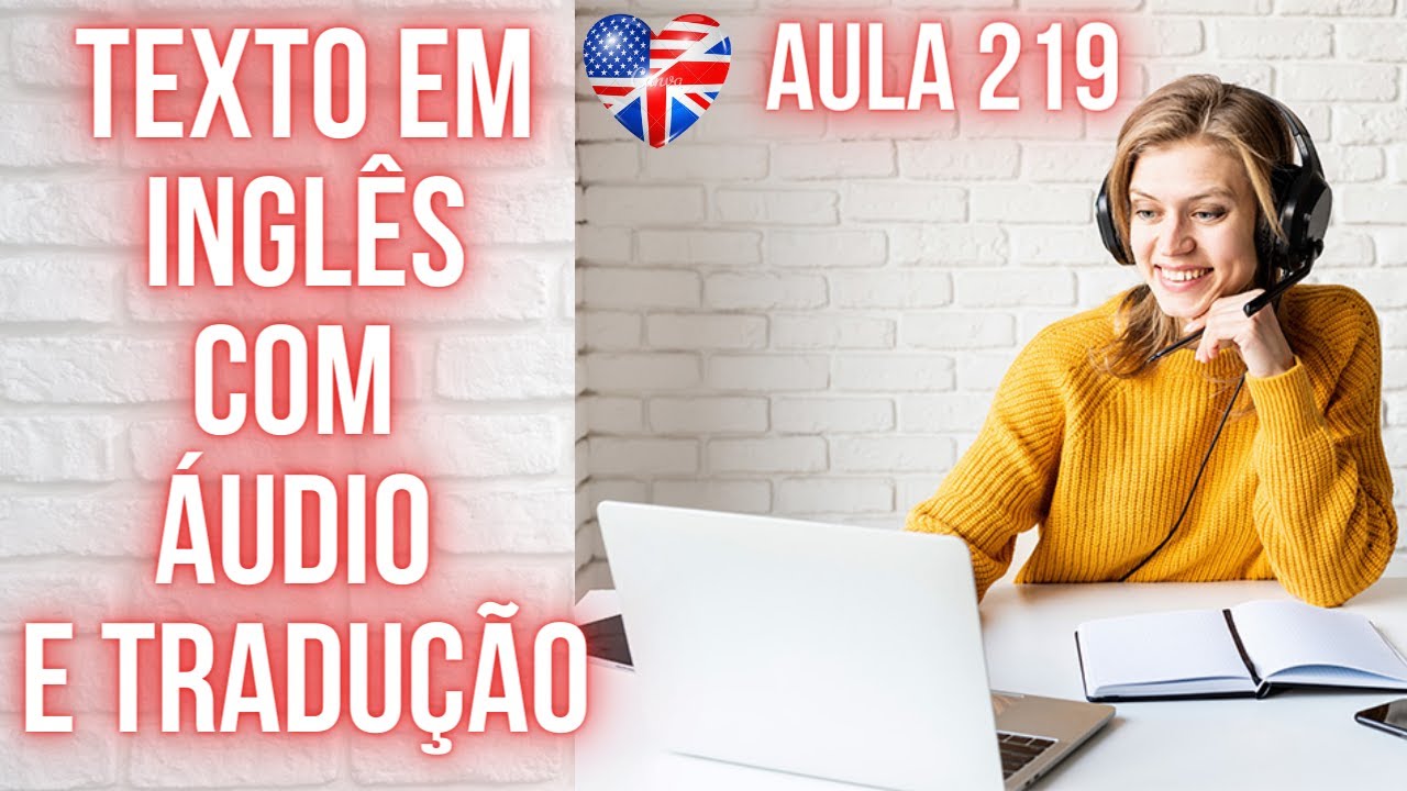 APRENDA INGLÊS COM LEITURA GUIADA - TEXTO EM INGLÊS COM ÁUDIO E TRADUÇÃO #AULA 219