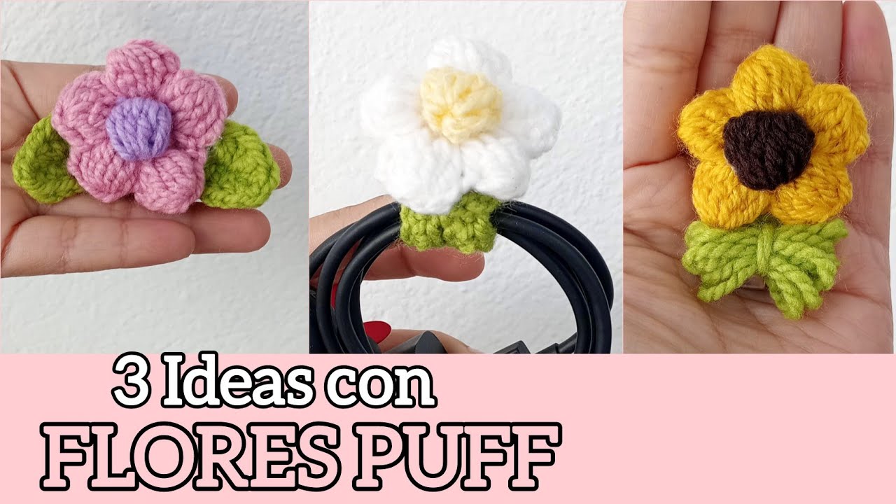 3 Ideas con FLORES PUFF 🌸🧶 Tutorial FÁCIL y RÁPIDO ⚡👌🏻 Crochet paso a paso 😍🧶