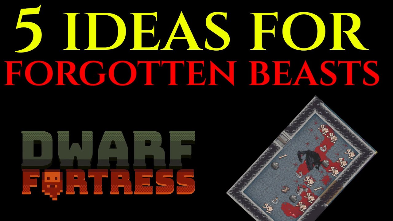 5 IDEAS FOR FORGOTTEN BEASTS - Dwarf Fortress Tutorial Guide