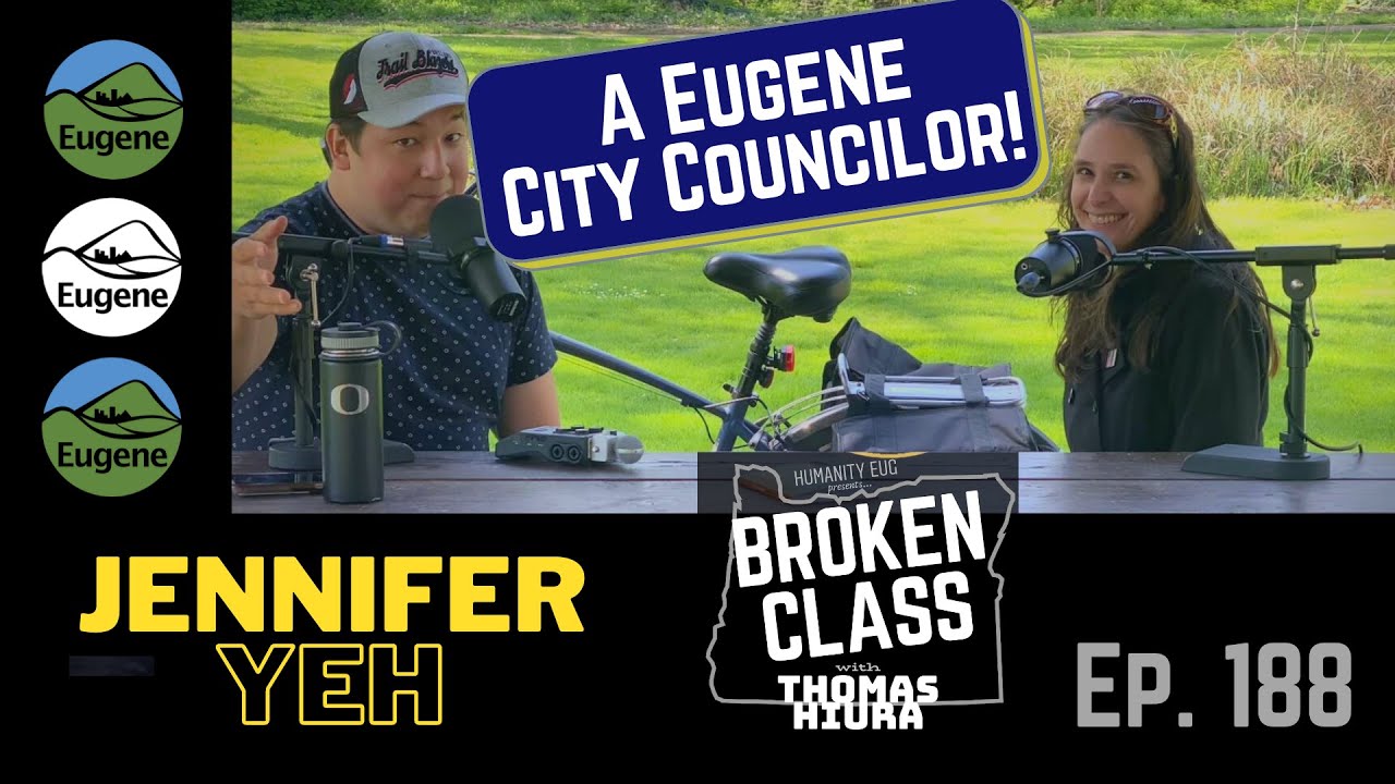 JENNIFER YEH, Eugene City Councilor [Broken Class, Ep. 188]