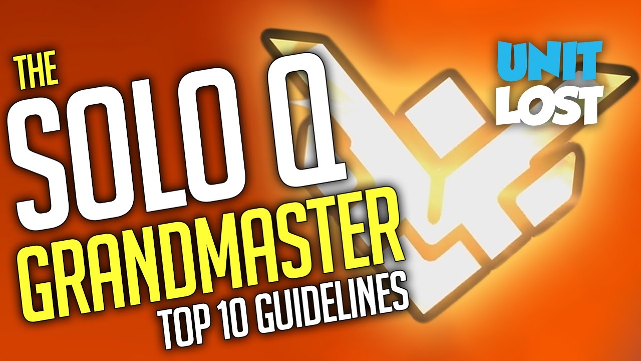 Overwatch - Grandmaster in Solo Queue? My 10 Guidelines