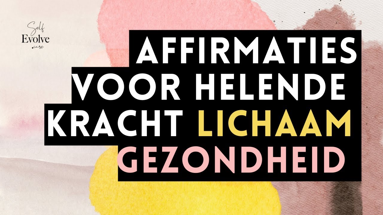 100 Positieve Affirmaties Lichaam Herstel Gezondheid Liefde voor je lichaam Versterken Immuunsysteem