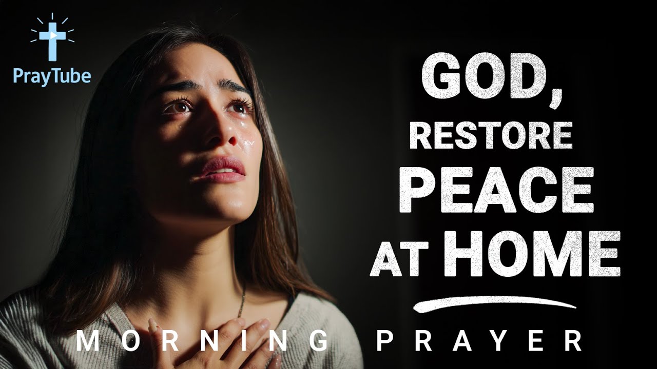 Prayer When There Is Conflict at Home | God’s Peace Now | PrayTube