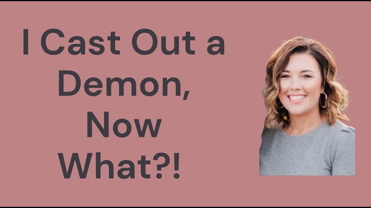 I just cast out a demon, now what?!