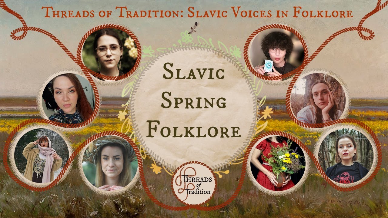 Slavic Folkloric Traditions of Spring • Threads of Tradition: Slavic Voices in Folklore