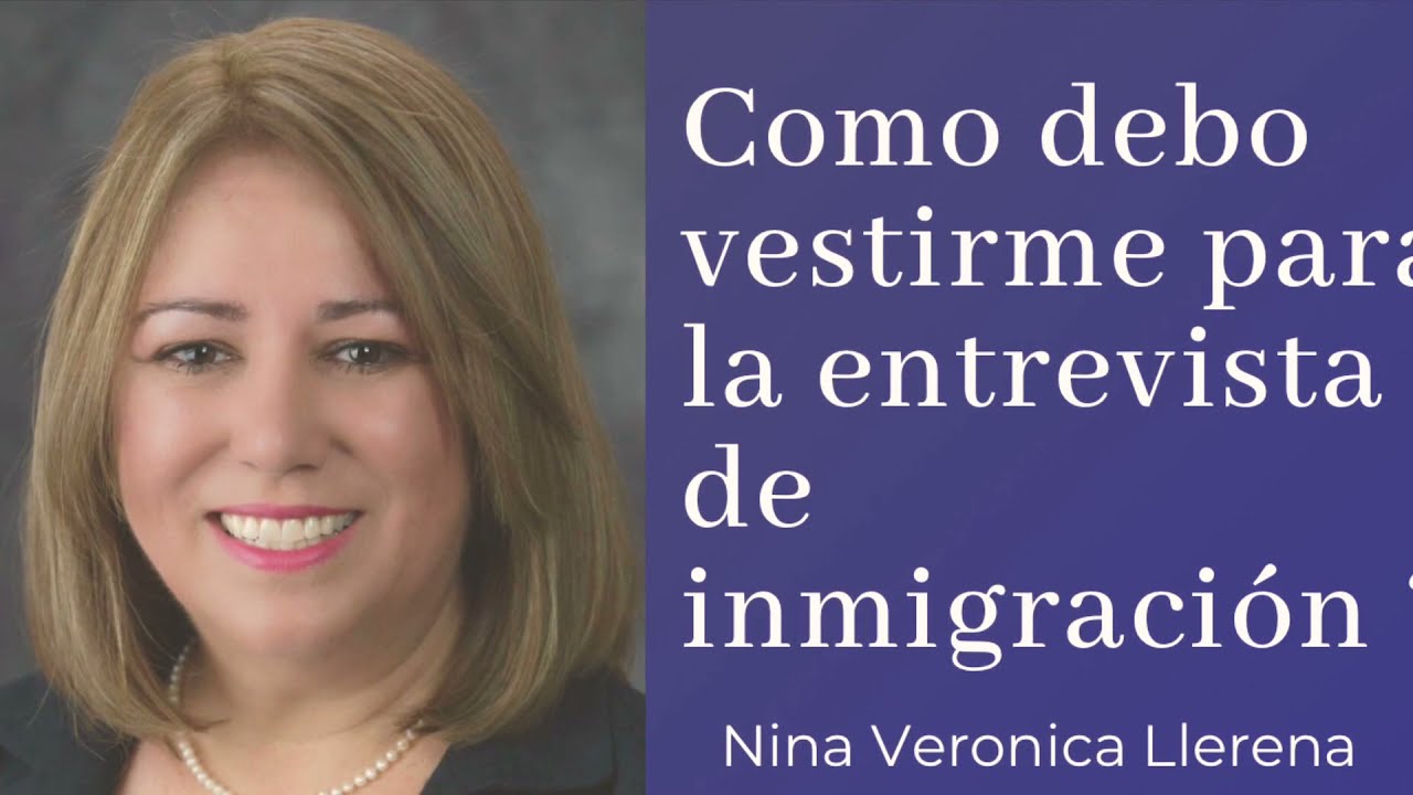 Como debo vestirme para la entrevista de inmigración?