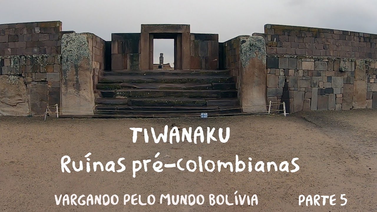 TIWANAKU   Ruínas Pré Colombianas na Bolívia  Vargando pelo  mundo
