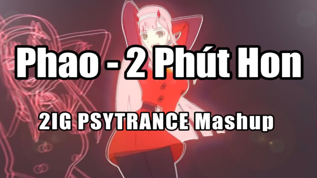 Phao - 2 Phut Hon (Psytrance Mashup) | TikTok Vietnamese Music 2020
