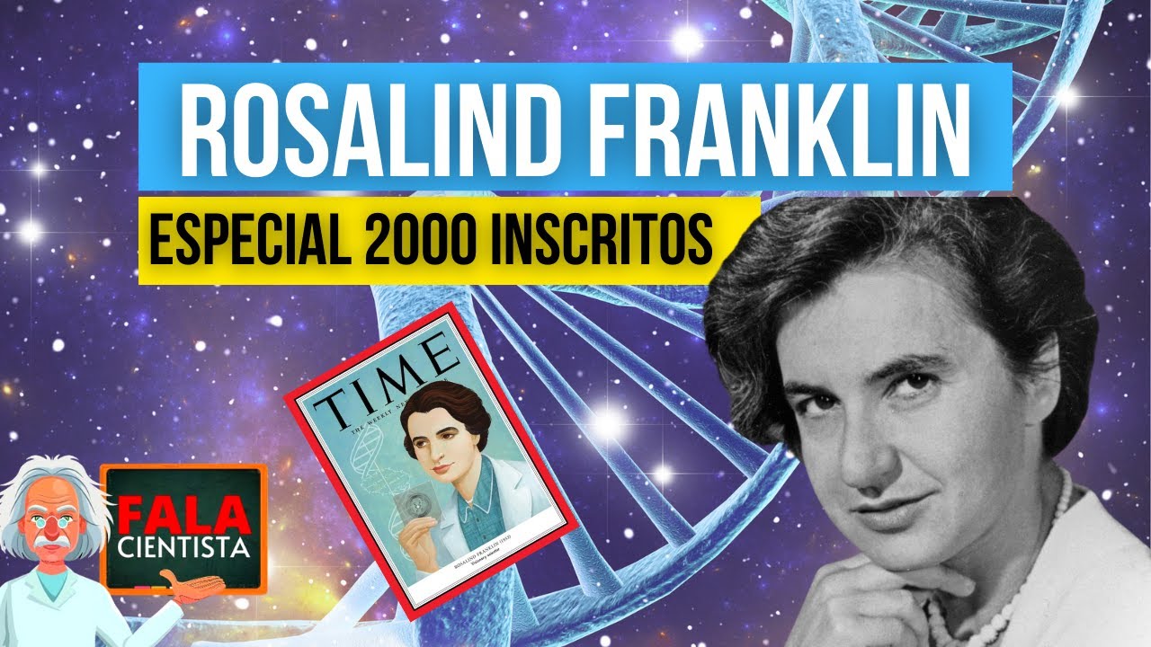 ROSALIND FRANKLIN: A CIENTISTA QUE DESCOBRIU A ESTRUTURA DO DNA