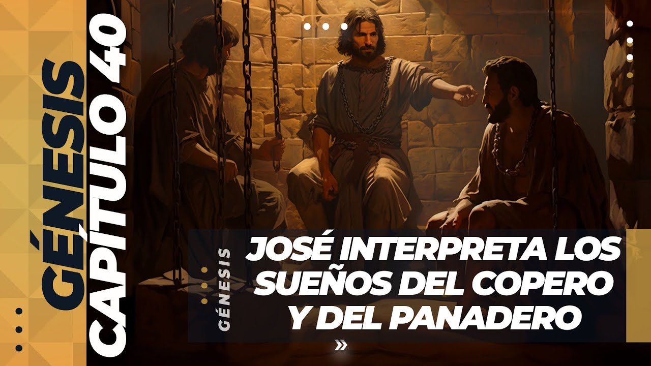 Genesis 40 José interpreta Los Sueños. (Predicación Bautista, Fundamental)