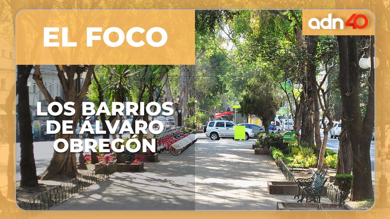Los barrios de Álvaro Obregón | Parte 1