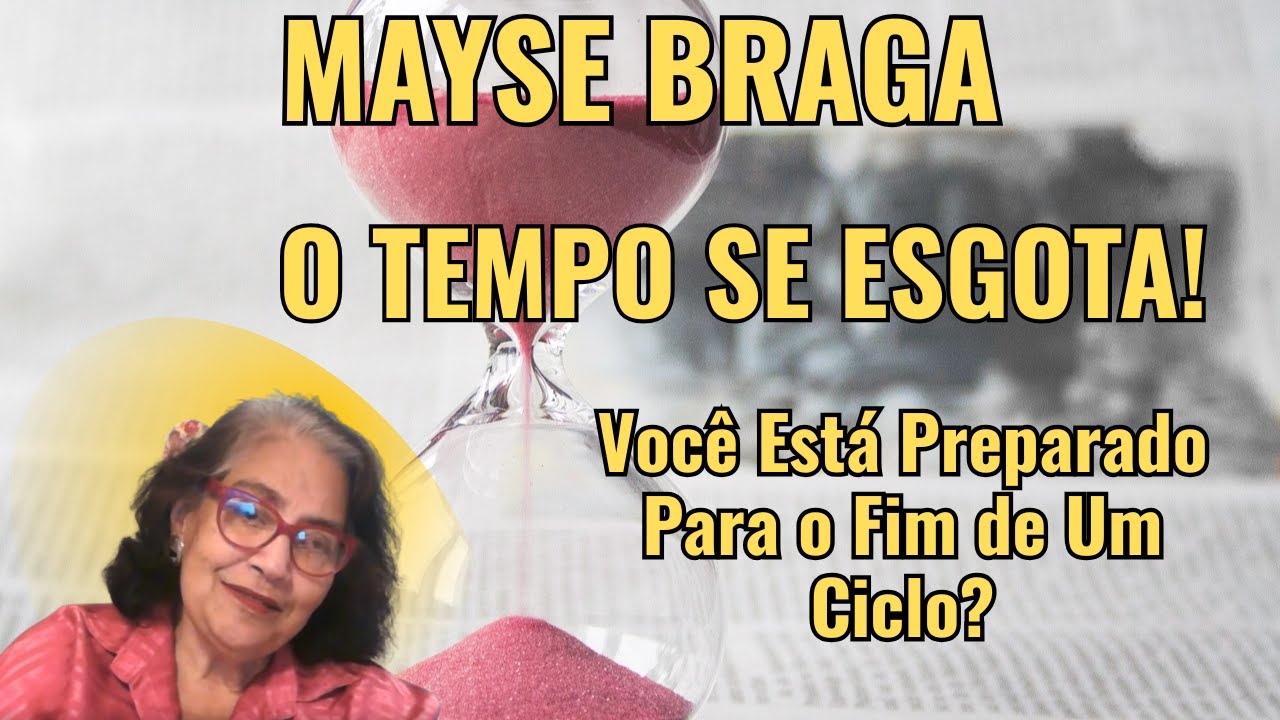 MENSAGEM URGENTE: OS TEMPOS SÃO CHEGADOS E ESTAMOS VIVENDO O FIM DA TRANSIÇÃO? – COM MAYSE BRAGA.