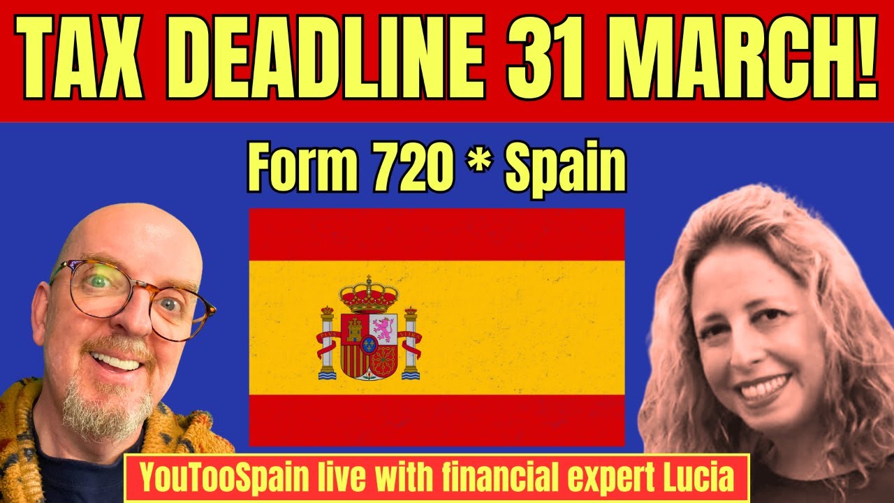 Urgent Spain Tax Update: What Residents Must Do Before 31 March | Form 720