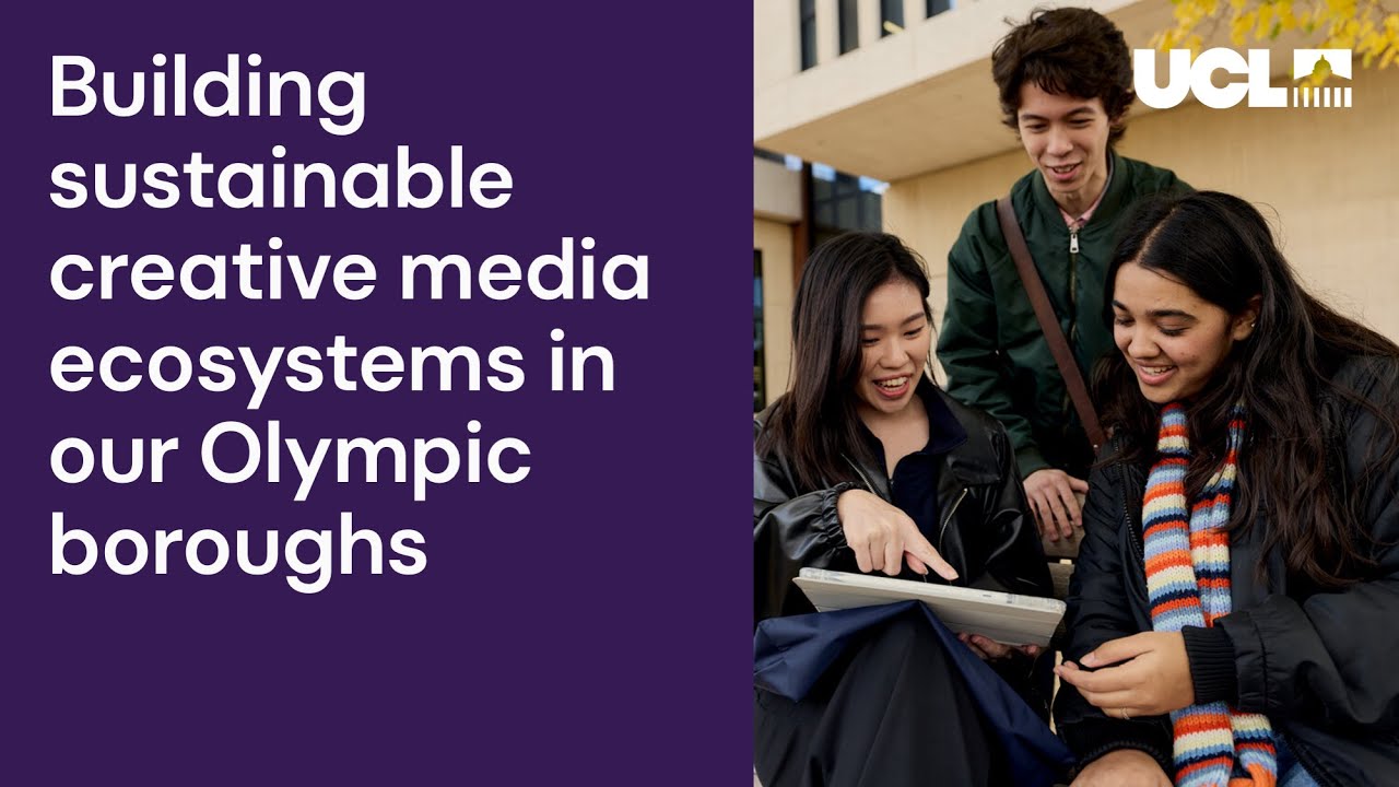 Building sustainable creative media ecosystems in our Olympic boroughs | UCL Institute of Education