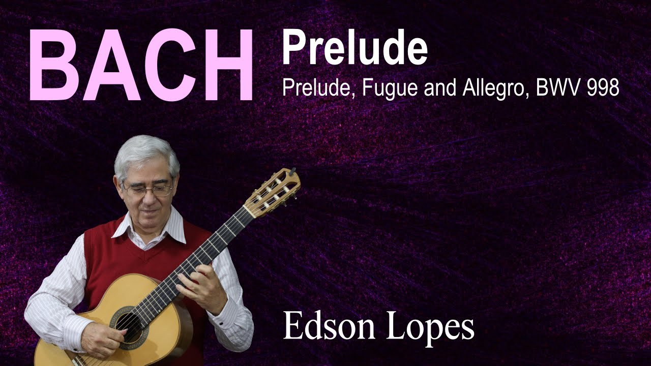 Prelude, BWV 998 by Johann Sebastian Bach, performed by Edson Lopes