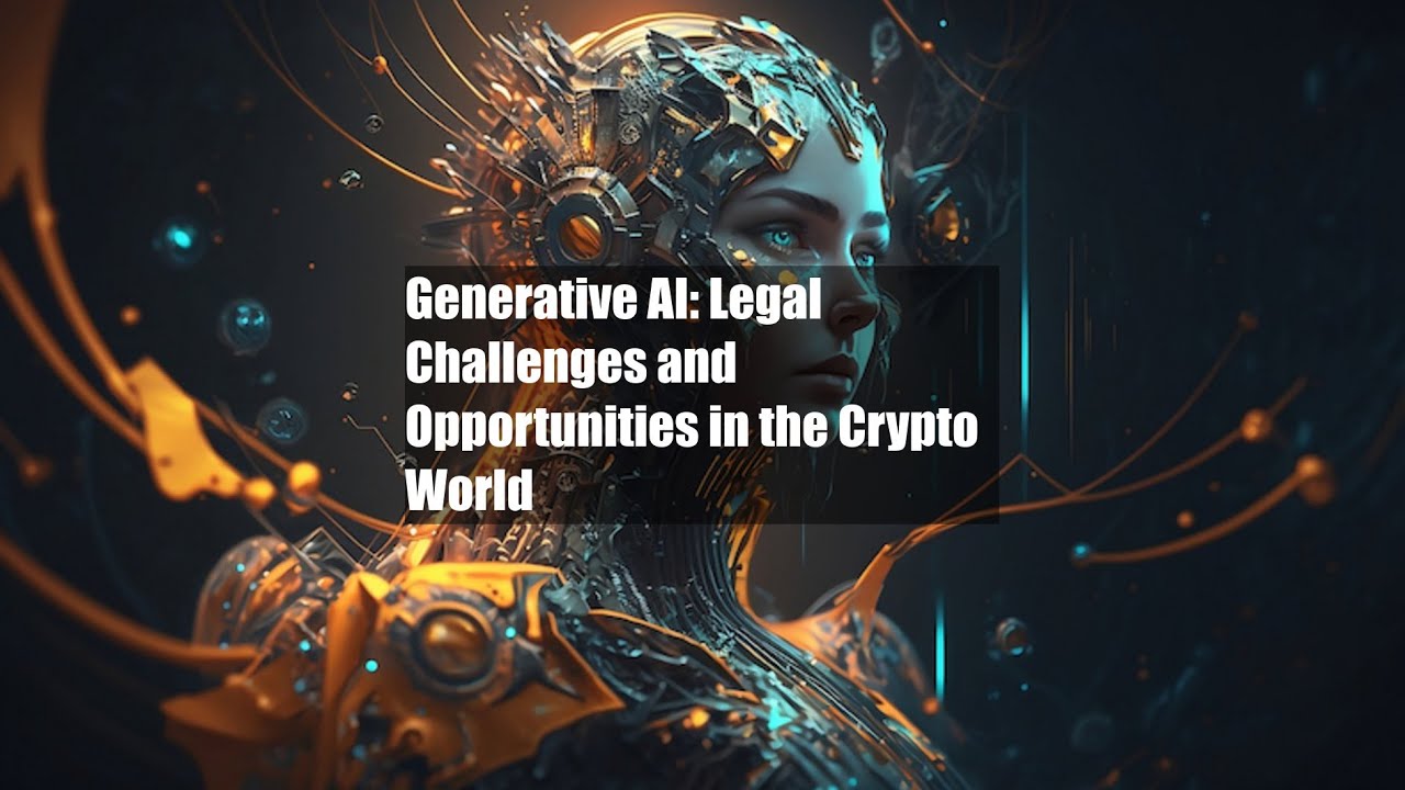 Generative AI: Legal Challenges and Opportunities in the Crypto World
