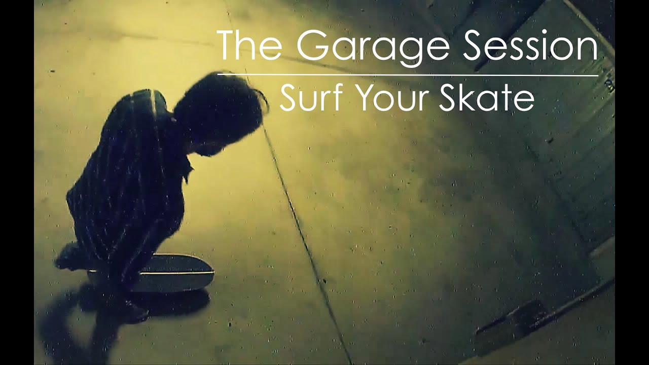 The Garage Session - Surf Your Skate (Carver)