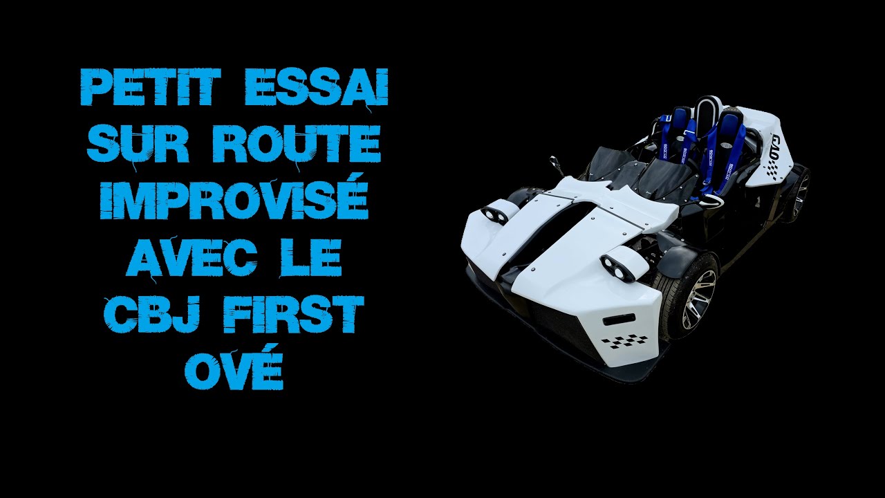 Petit essaie sur route improviser avec le CBJ First Ové