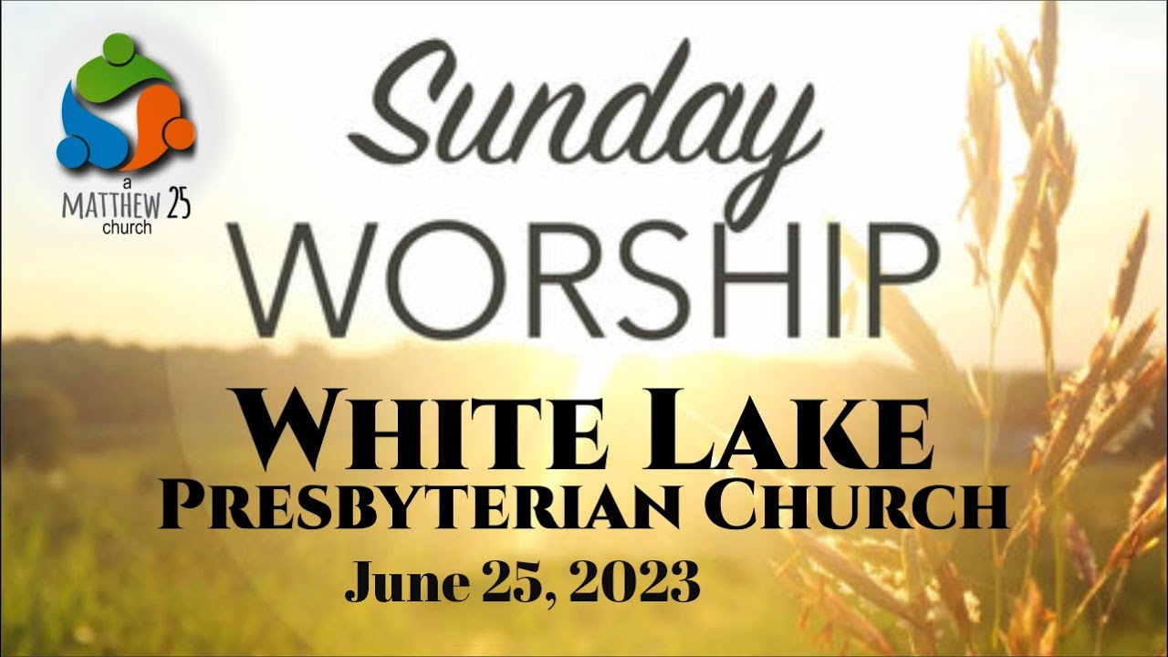 Good morning! June 25, 2023   By White Lake Presbyterian Church