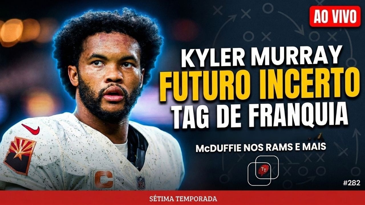 NFL#282: FRANCHISE TAG, Resumão do Combine, KYLER MURRAY e mais