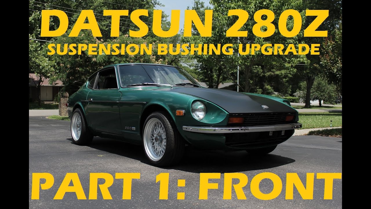 Datsun 280Z Polyurethane Suspension Bushing Install: Part 1