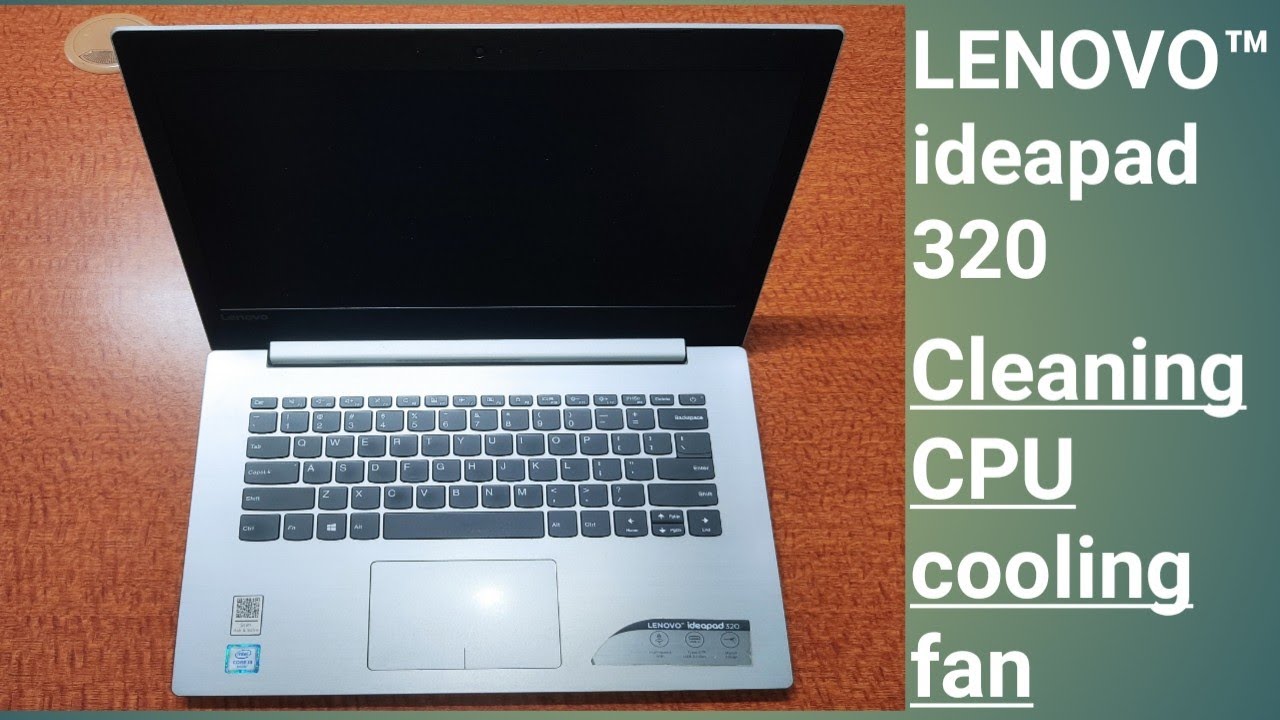 Cleaning CPU cooling fan | LENOVO ™ IdeaPad 320 Laptop