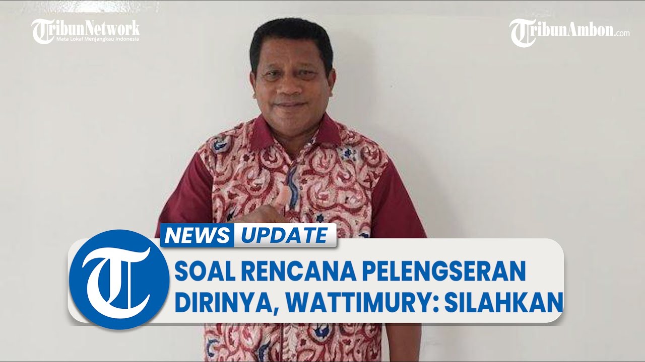 Soal Rencana Pelengseran Dirinya, Lucky Wattimury: Silahkan, Saya Tidak Takut