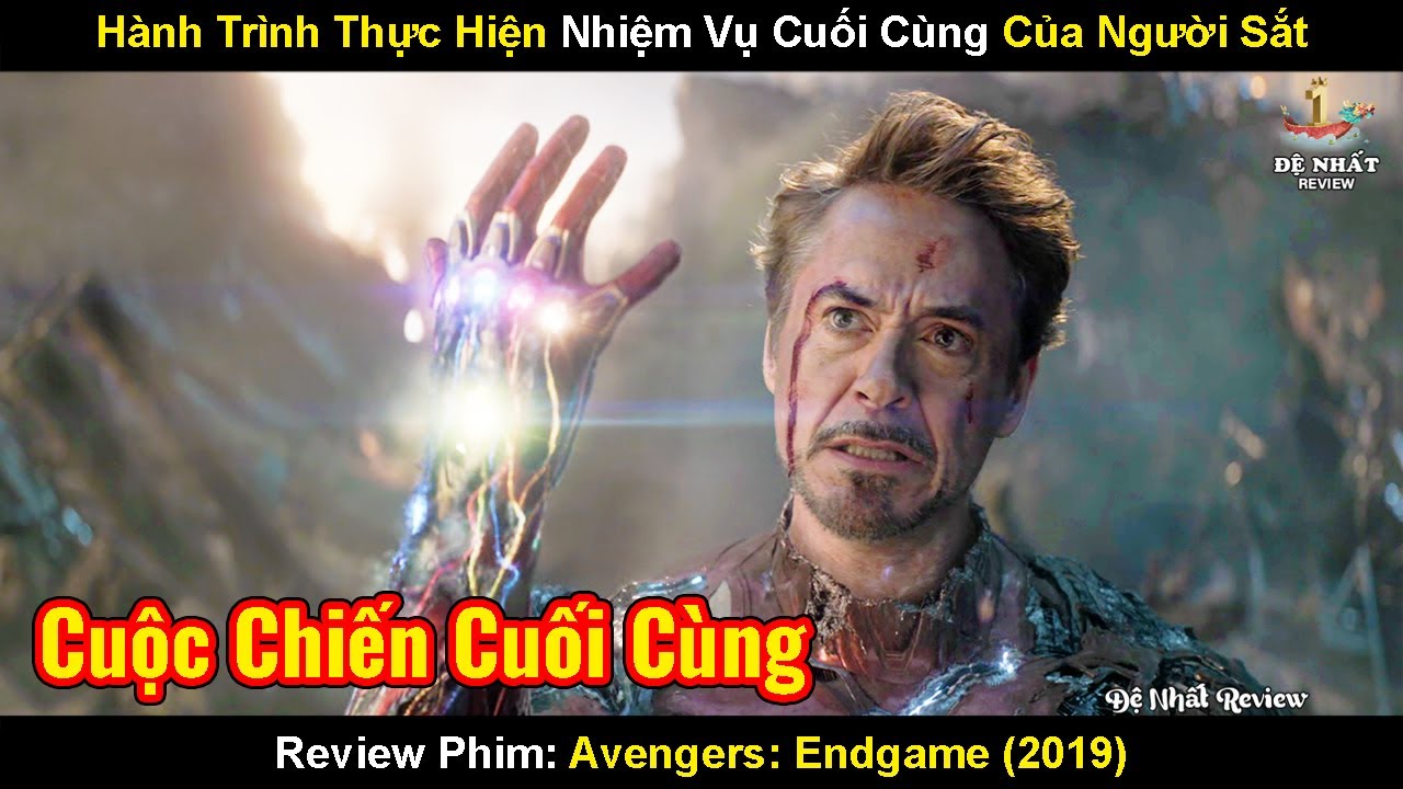 Hành Trình Thực Hiện Nhiệm Vụ Cuối Cùng Của Người Sắt | Review Phim: Avengers Endgame FULL