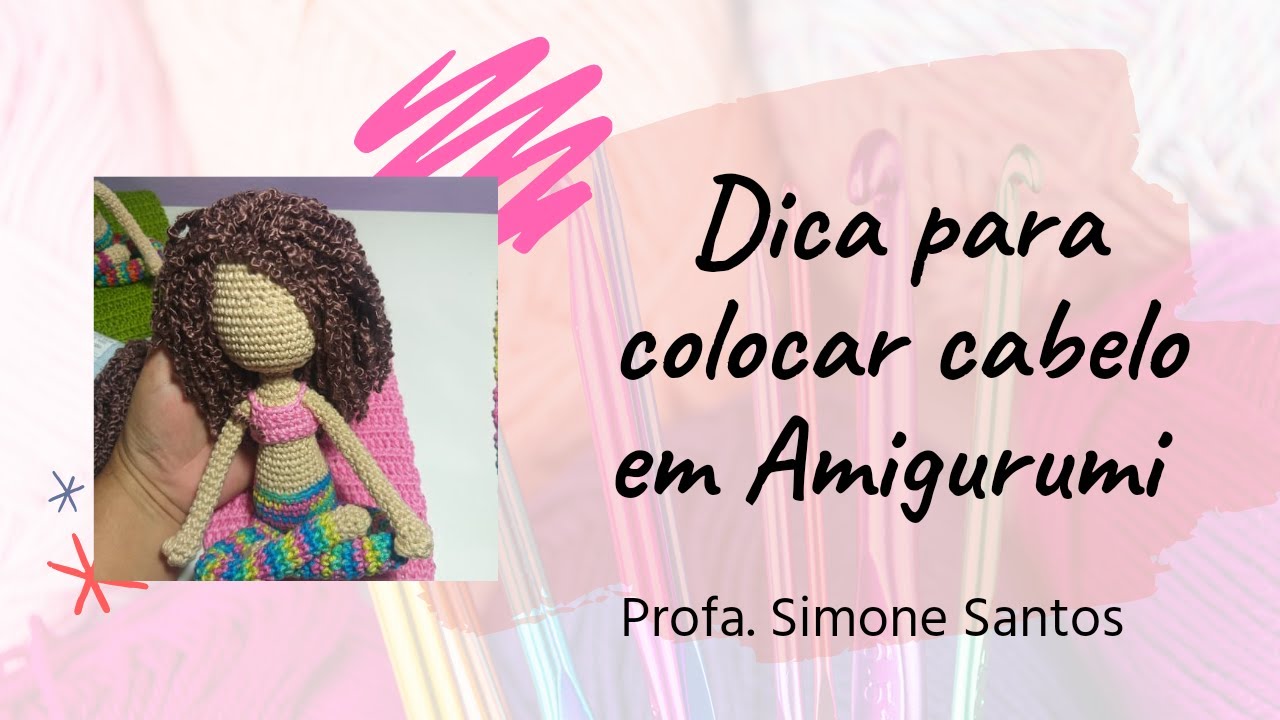 Dica para colocar cabelo em boneca amigurumi