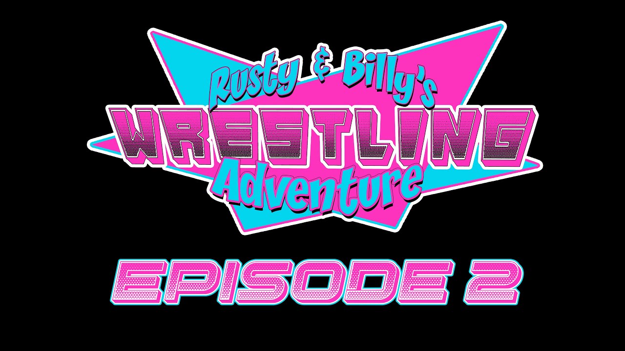 RUSTY & BILLY'S WRESTLING ADVENTURE: Episode 2