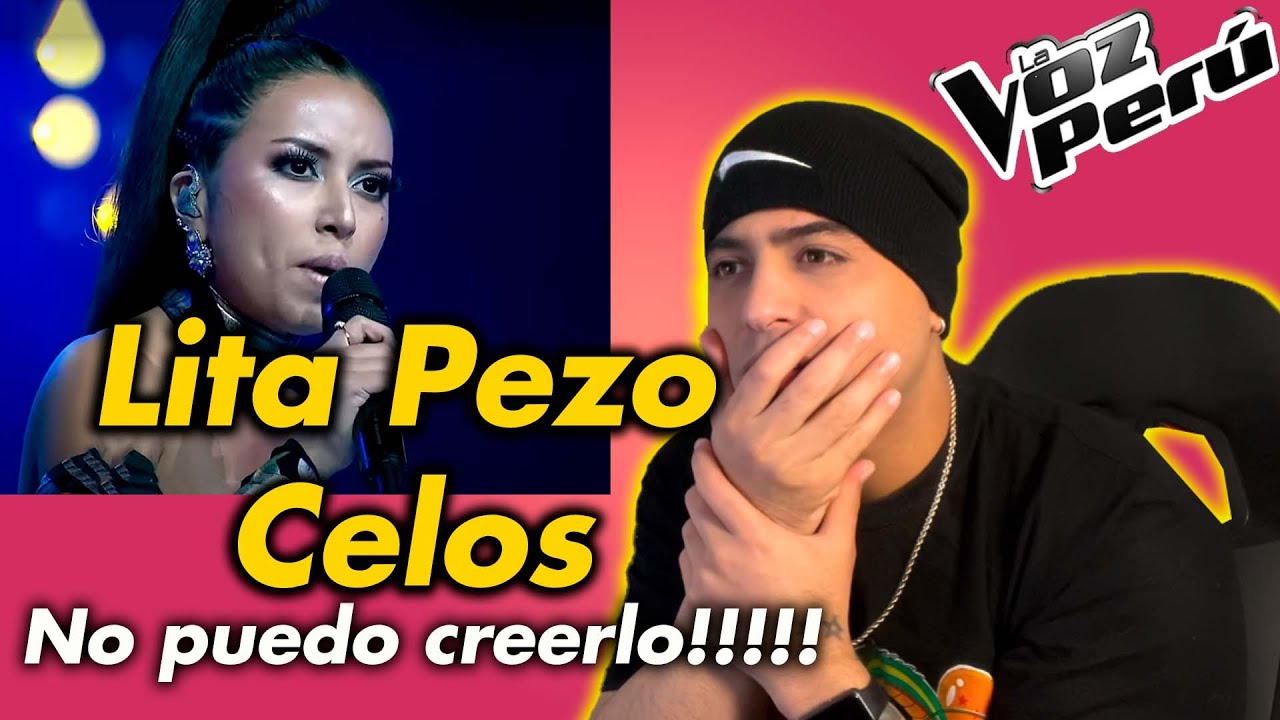 REACCIÓN  A Lita Pezo | Celos | Conciertos | Temporada 2022 | La Voz Perú NO  puedo creerlo!!!!!