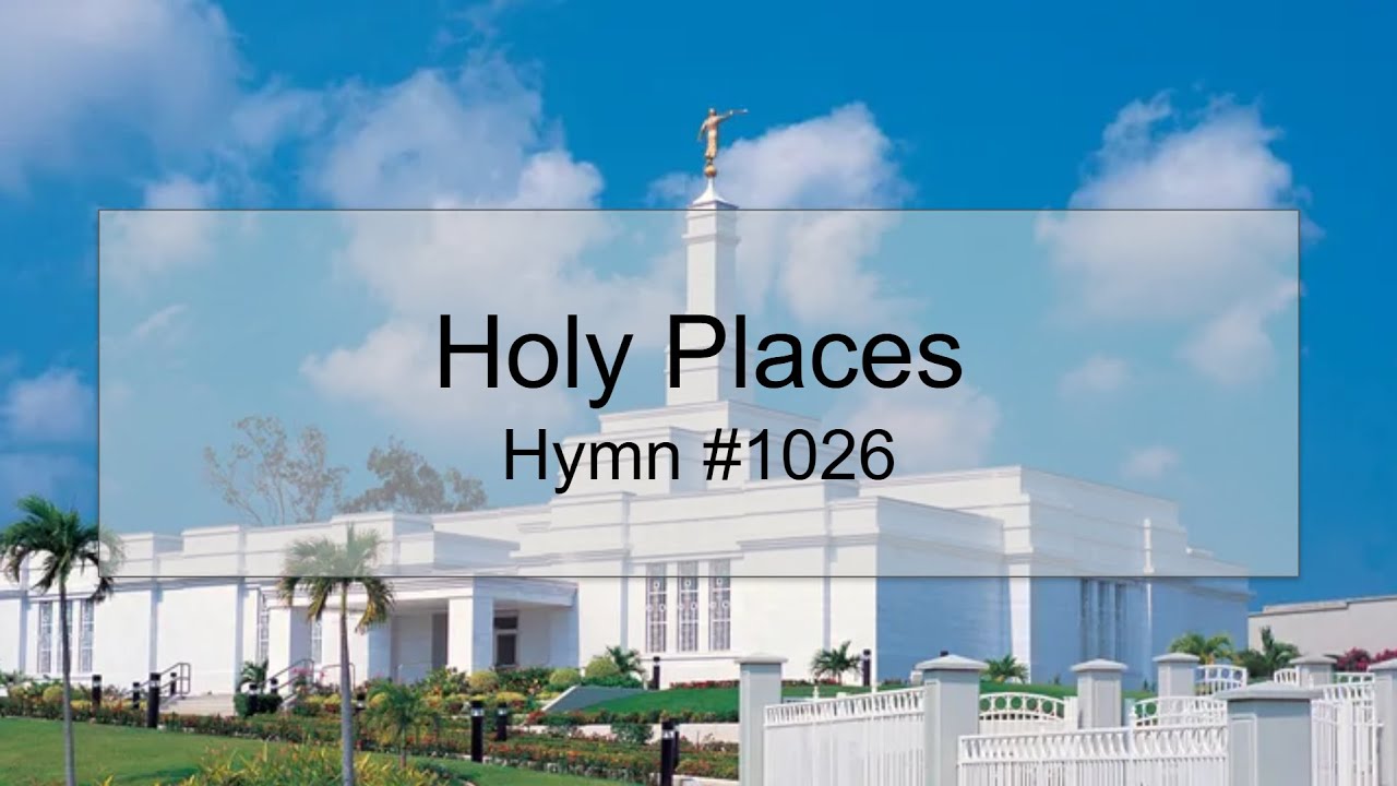 Holy Places - Hymn #1026 (With Lyrics)