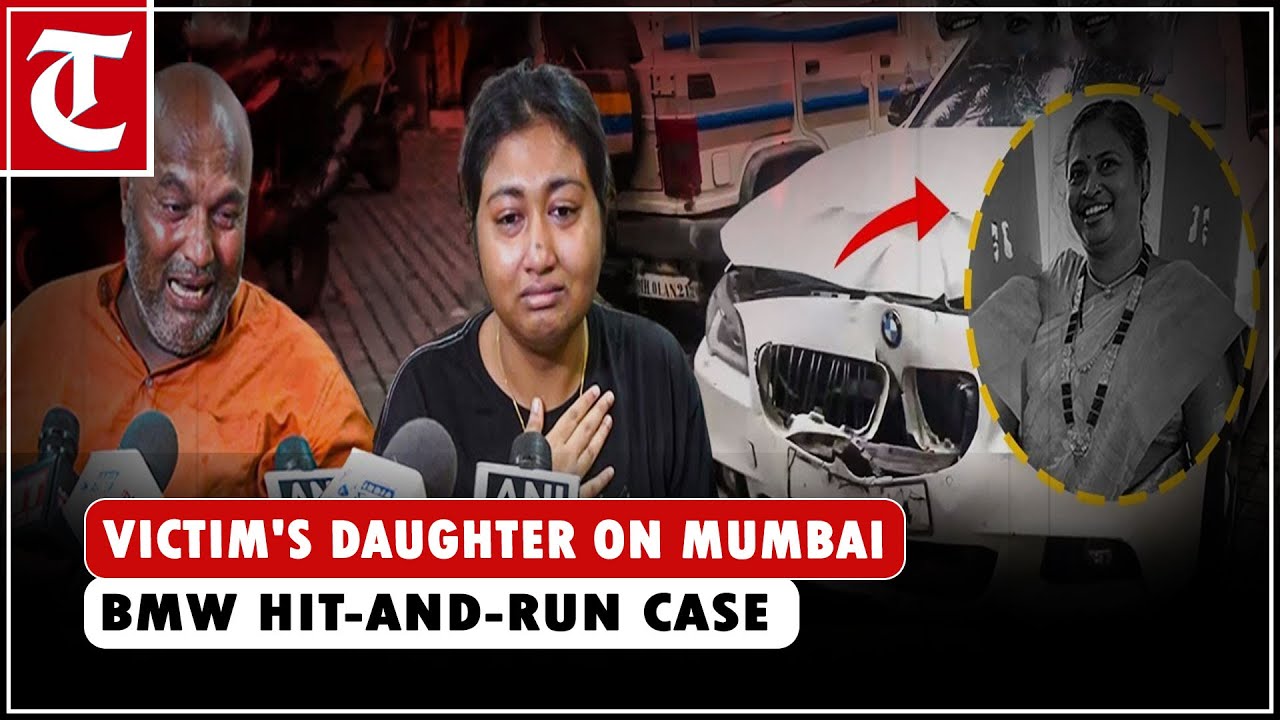 ‘I want Mihir Shah to get death penalty…’: Daughter of victim in Mumbai BMW hit-and-run case