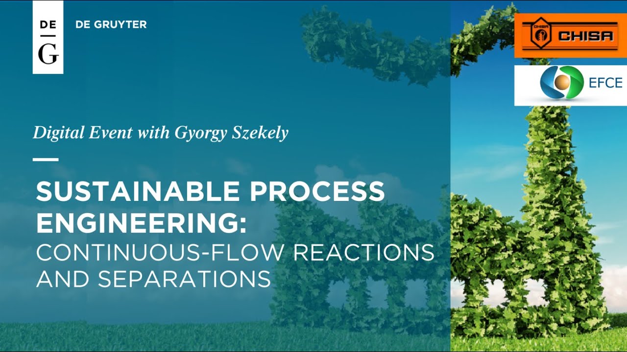 EFCE - De Gruyter- CHISA: Sustainable Process Engineering with Prof. Gyorgy Szekely