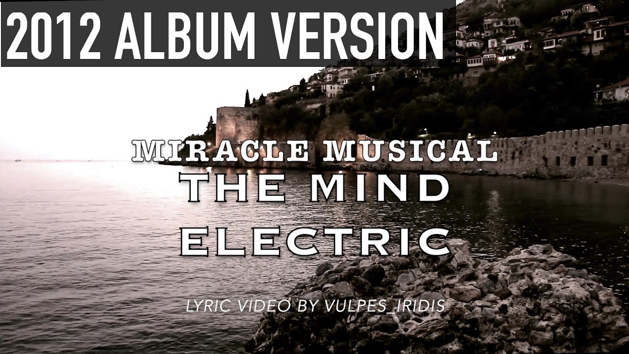 Lyrics: Miracle Musical - The Mind Electric [2012 Album Version]