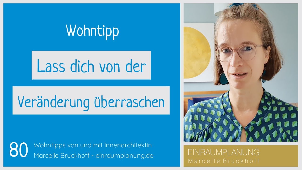Wohntipp 80: Lass dich von der Veränderung überraschen