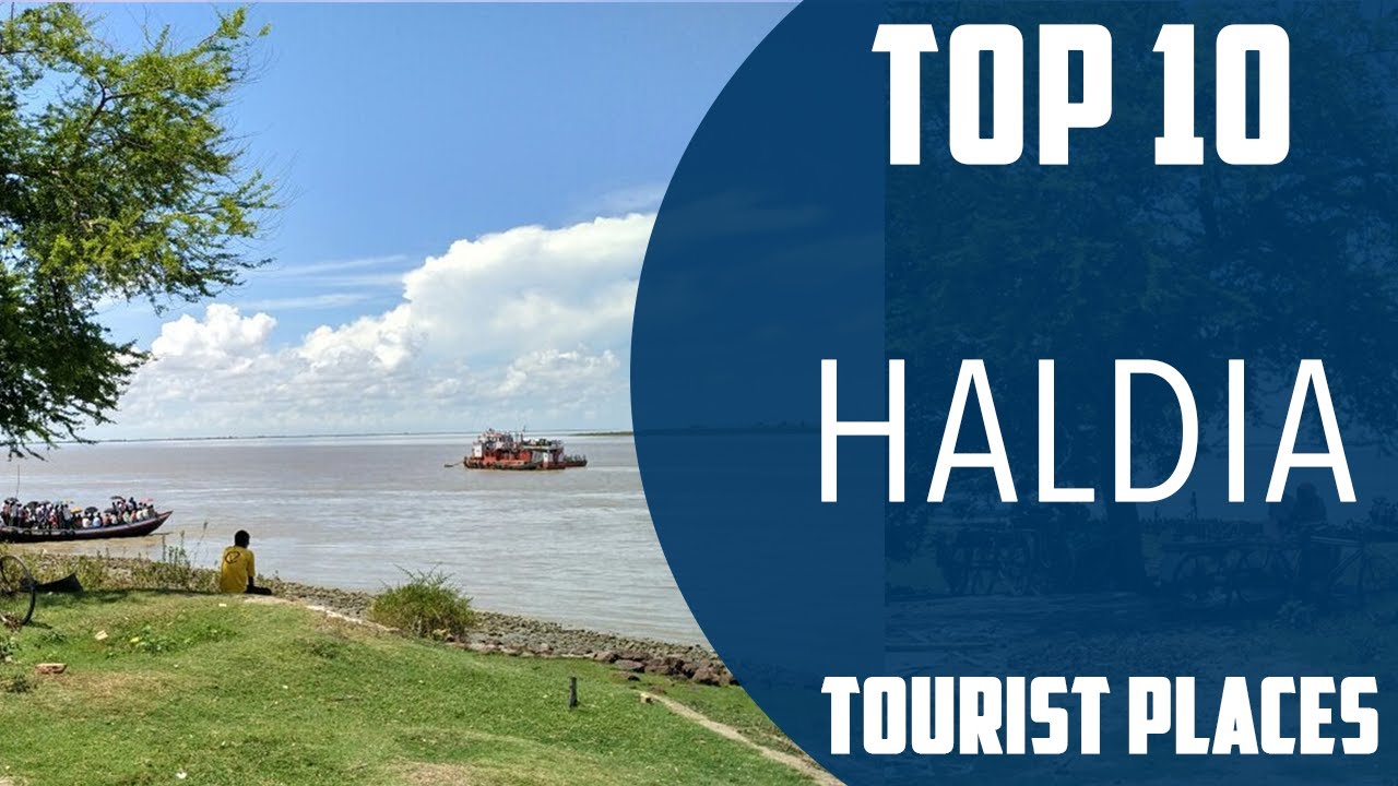 Top 10 Best Tourist Places to Visit in Haldia | India - English
