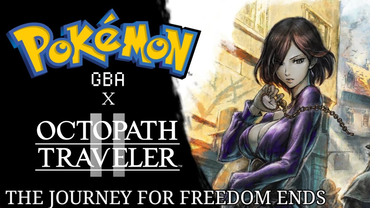 Pokémon GBA/Octopath Traveler 2 Remix - The Journey for Freedom Ends