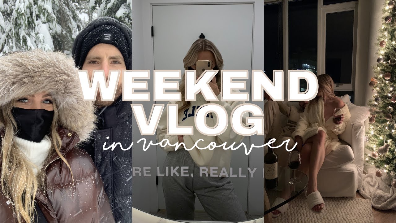 A WEEKEND IN MY LIFE: Vancouver Winter Edition