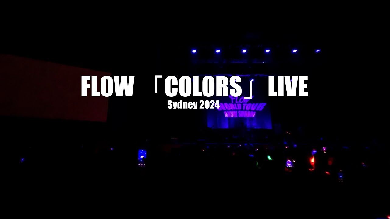 FLOW「COLORS」LIVE at SYDNEY - FLOW WORLD TOUR 2024