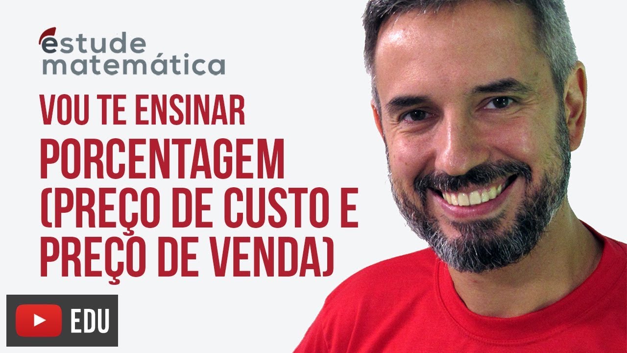 Porcentagem (preço de custo e preço de venda) [Porcentagem: aula 3 de 3] – Vou te ensinar 21