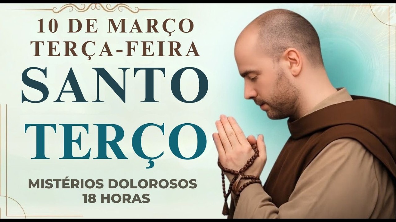 TERÇO DE HOJE - 10/03/2026 - TERÇA-FEIRA: MISTÉRIOS GOZOSOS - 18 HORAS | SANTO TERÇO
