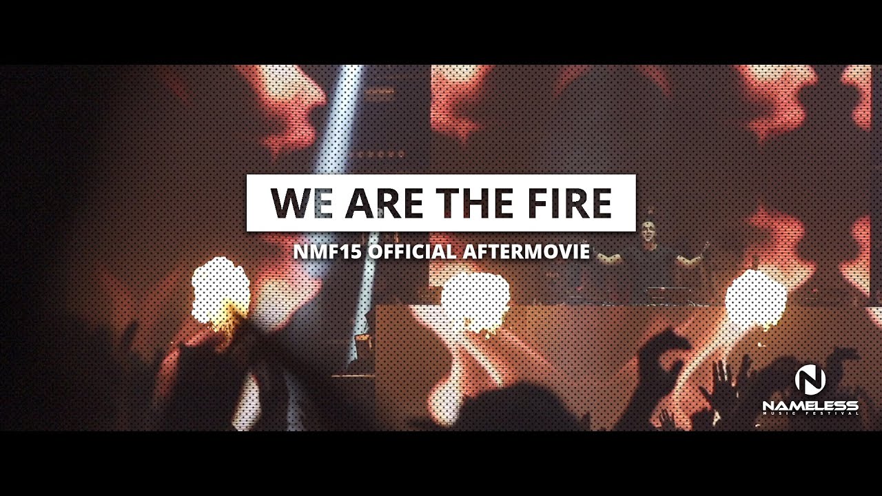 WE ARE THE FIRE - Nameless Music Festival 2015 Official Aftermovie