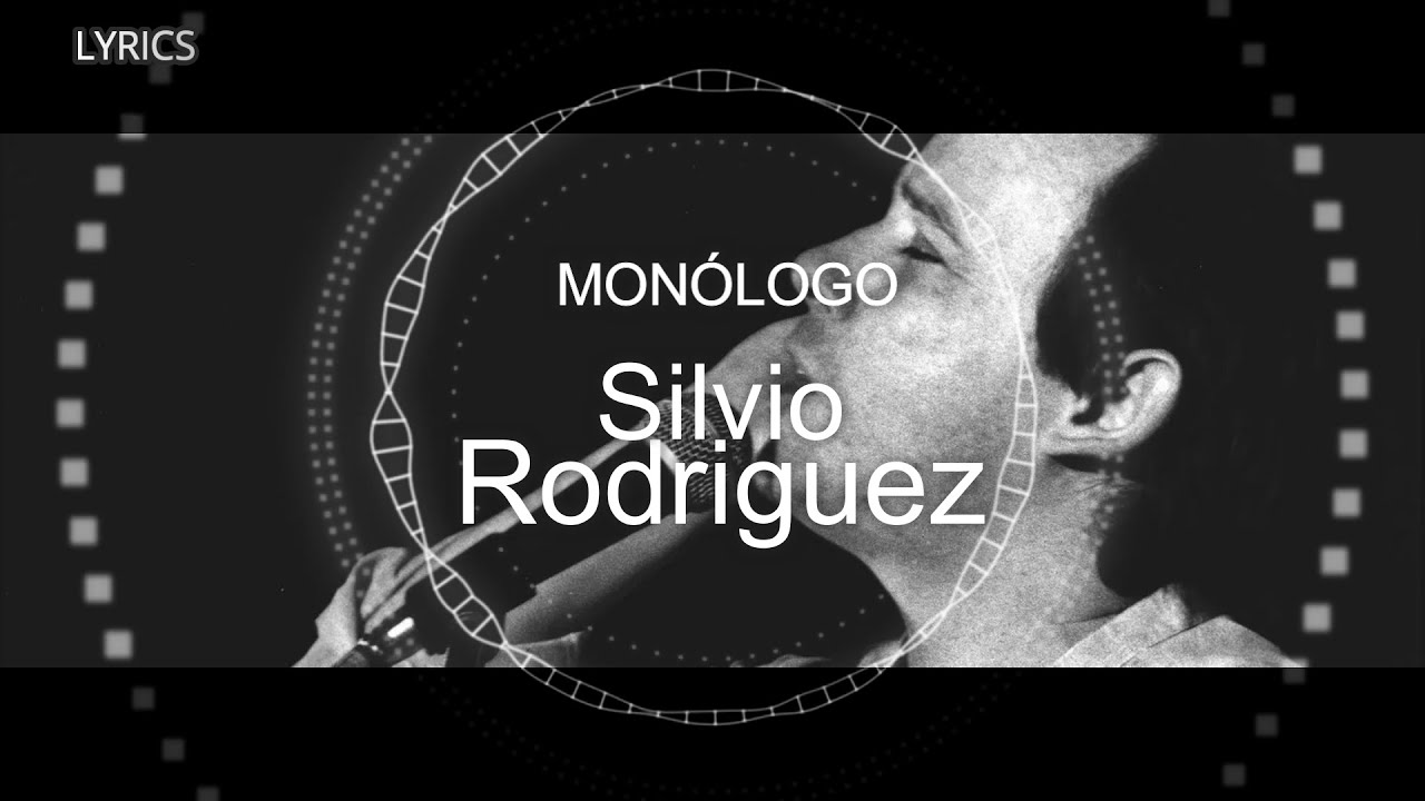 Monólogo  - Silvio Rodriguez  - Lyrics