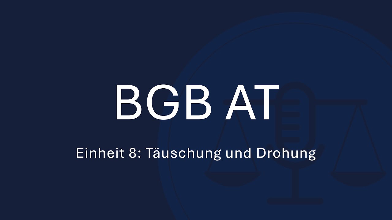 BGB AT Einheit 8: Täuschung und Drohung