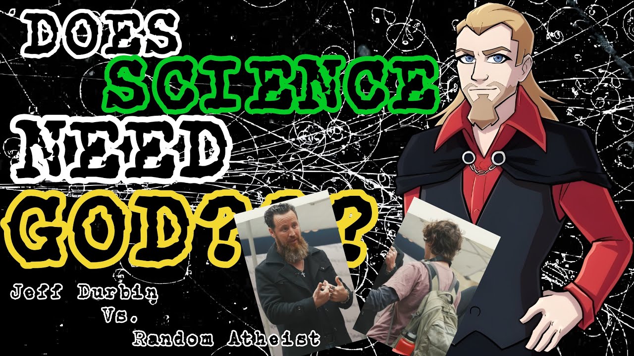 Does Science Need GOD? | Jeff Durbin vs Random Atheist